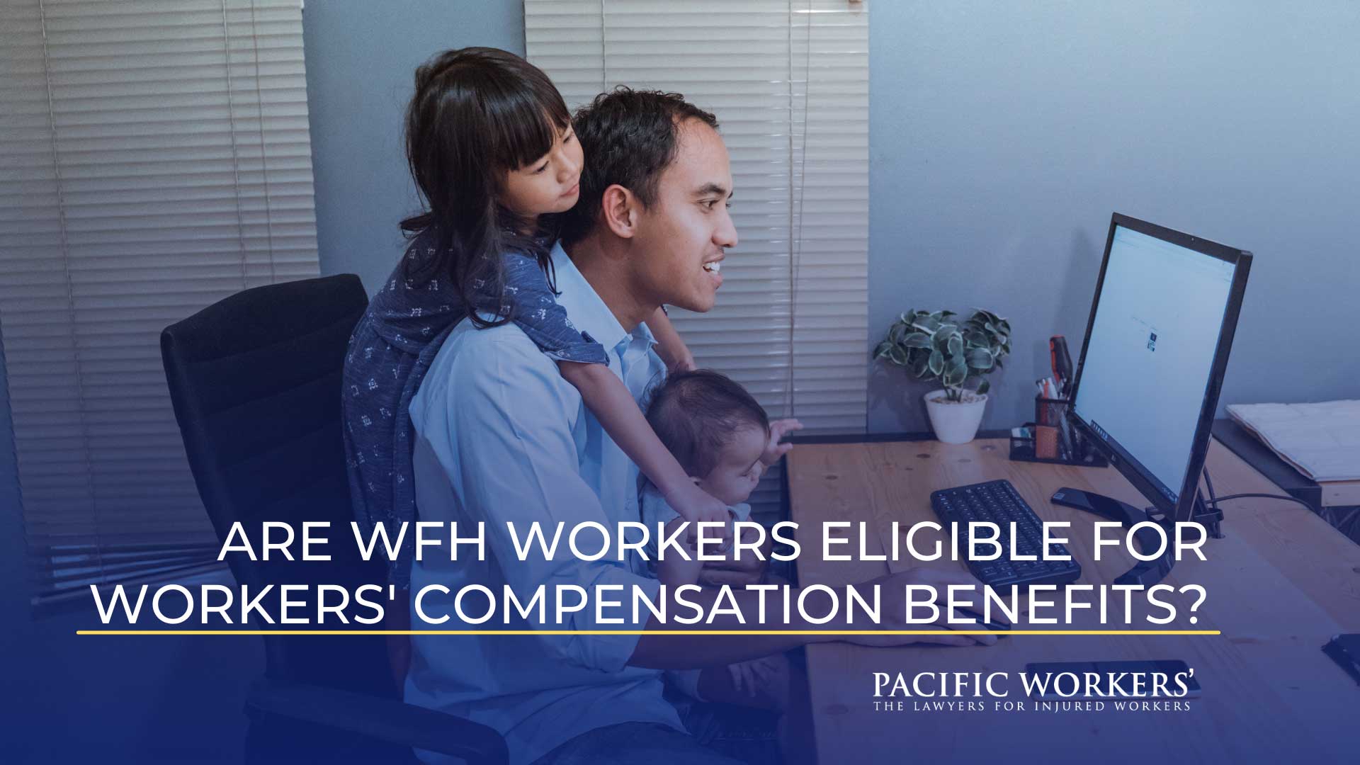 Are WFH Workers Eligible for Workers Compensation Benefits?